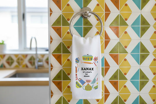 Xanax It's Whats For Dinner Tea Towel